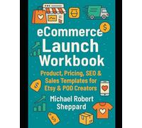 eCommerce Launch Workbook:: Product, Pricing, SEO & Sales Templates for Etsy & POD Creators