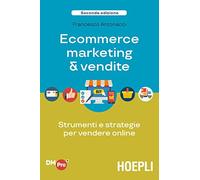 Ecommerce marketing & vendite. Strumenti e strategie per vendere online