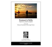 Ecomusei in Sicilia. Esperienze, proposte, progetti. Nuova ediz.