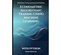 Econometric Algorithmic Trading using Machine Learning With Python: From Stationarity to Execution Building Tradable Signals with Econometrics and ML