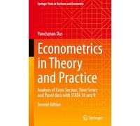 Econometrics in Theory and Practice: Analysis of Cross Section, Time Series and Panel data with STATA 18 and R