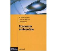Economia ambientale - Turner Kerry R., Pearce David W., Bateman Ian