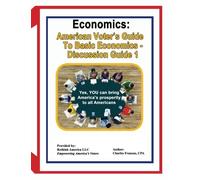 Economia: American Voter's Guide to Basic Economics - Guida alla discussione 1: Sì, TU puoi portare la prosperità dell'America a tutti gli americani (Rensa): Volume 1