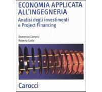 Economia applicata all'ingegneria. Analisi degli investimenti e project fi...