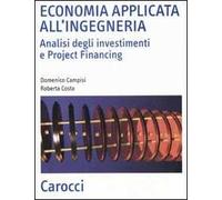 Economia applicata all'ingegneria. Analisi degli investimenti e project financing