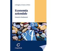 Economia aziendale. Concetti e fondamenti - Broglia Angela, Corsi Corrado,...