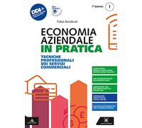 Economia aziendale in pratica. Tecniche professionali dei servizi commerciali. Per il 1° biennio degli Ist. professionali. Con e-book. Con espansione online (Vol. 1)