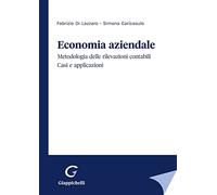 Economia aziendale. Metodologia delle rilevazioni contabili. Casi e applicazioni