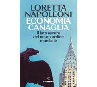 Economia canaglia. Il lato oscuro del nuovo ordine mondiale