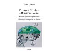 Economia circolare e resilienza locale. Favorire la transazione ecologica tramite coinvolgimento e attivazione degli attori, promozione e diffusione di buone pratiche sul territorio