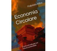 Economia Circolare: L'unica strada per un futuro sostenibile
