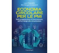 Economia circolare per le PMI. Dalla progettazione ai finanziamenti, dall'eco-design alla comunicazione