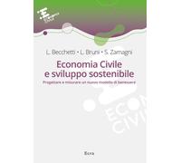 Economia civile e sviluppo sostenibile. Progettare e misurare un nuovo mod...