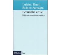 Economia civile. Efficienza, equità, felicità pubblica