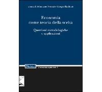 Economia come teoria della scelta. Questioni metodologiche e applicazioni