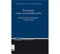 Economia come teoria della scelta. Questioni metodologiche e applicazioni