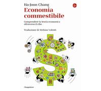 Economia commestibile. Comprendere la teoria economica attraverso il cibo