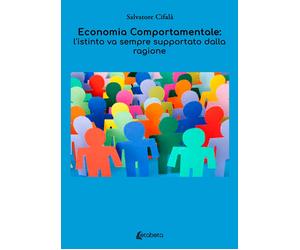 Economia Comportamentale: l'istinto va sempre supportato dalla ragione