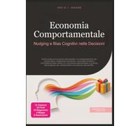 Economia Comportamentale: Nudging e Bias Cognitivi nelle Decisioni