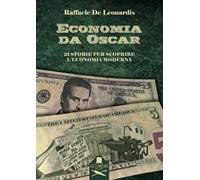 Economia da Oscar. 21 storie per scoprire l'economia moderna