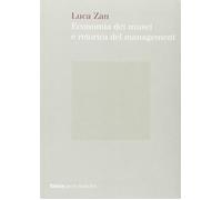 Economia dei musei e retorica del management - Zan Luca