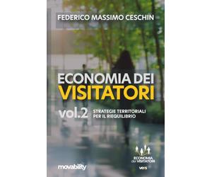 Economia dei visitatori - volume II: Strategie territoriali per il riequilibrio: Vol. 2