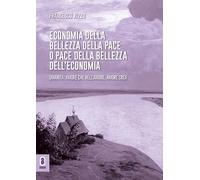Economia della bellezza della pace o pace della bellezza dell'economia. Umanità: amore che nell'amore, amore crea. Opera completa