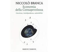 Economia della consapevolezza. Coscienza, interdipendenza, sostenibilità