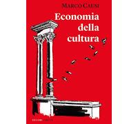 Libri Marco Causi - Economia Della Cultura