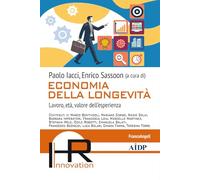 Economia della longevità. Lavoro, età, valore dell'esperienza