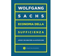 Economia della sufficienza. Appunti per resistere all’Antropocene