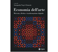 ECONOMIA DELL'ARTE. MERCATO, DIRITTO E TRASFORMAZIONE DIGITALE - 2024 - EGEA