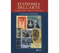 Economia dell'arte. Proteggere, gestire e valorizzare le opere d'arte