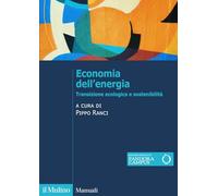 Economia dell'energia. Transizione ecologica e sostenibilità. Nuova ediz.