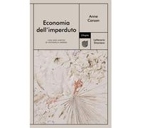 Economia dell'imperduto [Paperback] [Nov 26, 2020] Carson, Anne; Anedda, Antonel