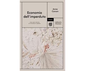 Economia dell'imperduto [Paperback] [Nov 26, 2020] Carson, Anne; Anedda, Antonel