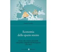 Economia dello spazio stretto. Grano, olio e marina mercantile nella polit...