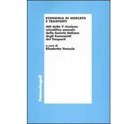 Economia di mercato e trasporti. Atti della 5ª riunione scientifica annuale della Società italiana degli economisti dei trasporti (Bari, 24-25 settembre 1999)