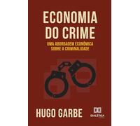Economia do Crime: Uma Abordagem Econômica sobre a Criminalidade