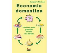 Economia domestica. Come far soldi partendo da zero, 2018, Youcanprint - ER
