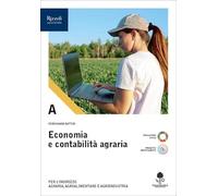 Economia e contabilità agraria. Con Prontuario. Economia, estimo marketing e legislazione. Per le Scuole superiori. Con e-book. Con espansione online (Vol. A)