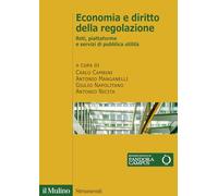 Economia e diritto della regolazione. Reti, piattaforme e servizi di pubbl...