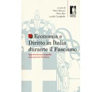 Economia e diritto in Italia durante il fascismo. Approfondimenti, biograf...