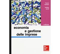 Economia e gestione delle imprese - Fontana Franco, Caroli Matteo