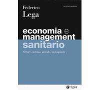 Economia e management sanitario. Settore, sistema, aziende, protagonisti