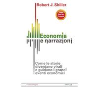 Economia e narrazioni. Come le storie diventano virali e guidano i grandi eventi economici