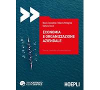Economia e organizzazione aziendale. Teoria, metodo ed esercitazioni - Cos...