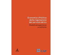 Economia e politica della regolazione del servizio idrico. Modelli ed esperienze a confronto