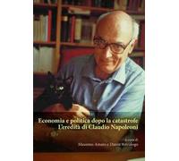 Economia e politica dopo la catastrofe. L'eredità di Claudio Napoleoni