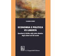 Libri Claudia Storti - Economia E Politica Vs Liberta. Questioni Di Diritto Sull
